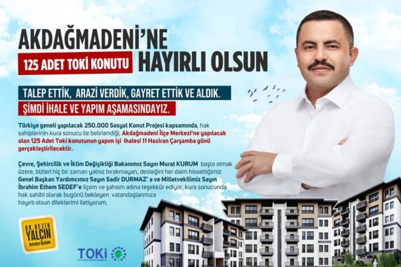 TALEP ETTİK, ARAZİ VERDİK, GAYRET ETTİK VE ALDIK.